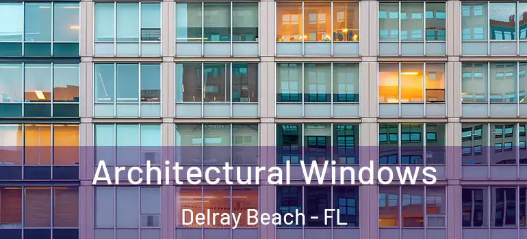  Architectural Windows Delray Beach - FL
