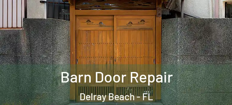  Barn Door Repair Delray Beach - FL
