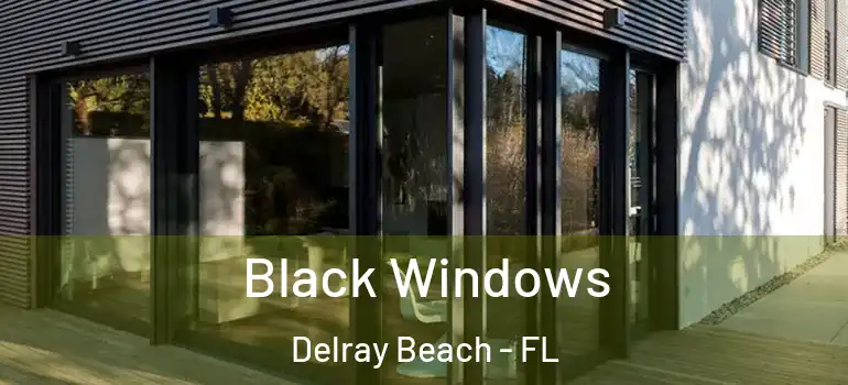  Black Windows Delray Beach - FL