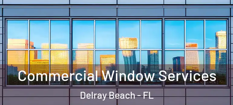  Commercial Window Services Delray Beach - FL