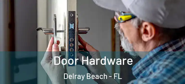  Door Hardware Delray Beach - FL