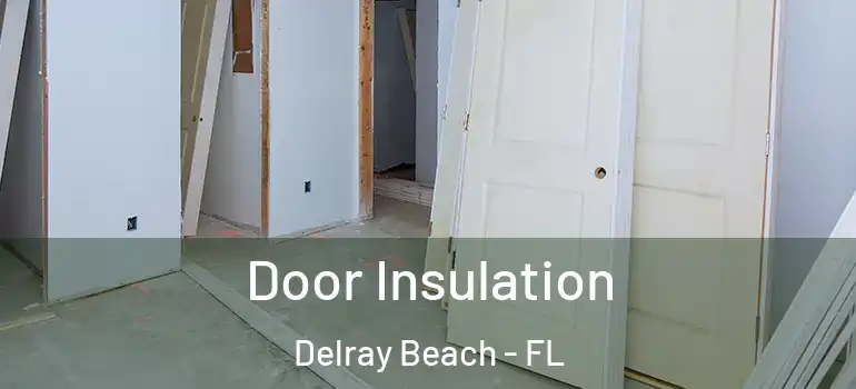  Door Insulation Delray Beach - FL