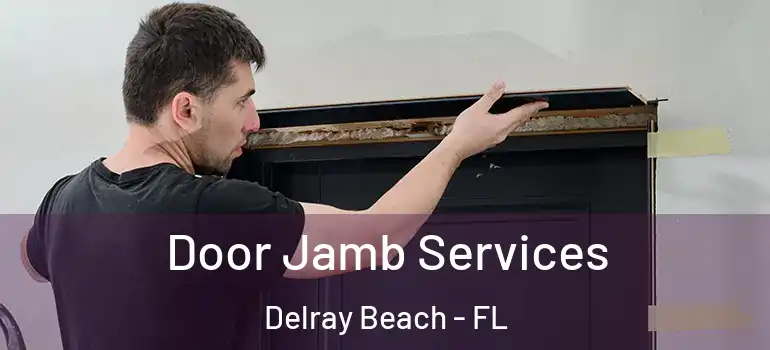  Door Jamb Services Delray Beach - FL