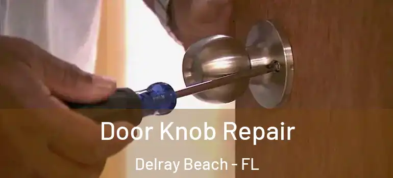  Door Knob Repair Delray Beach - FL