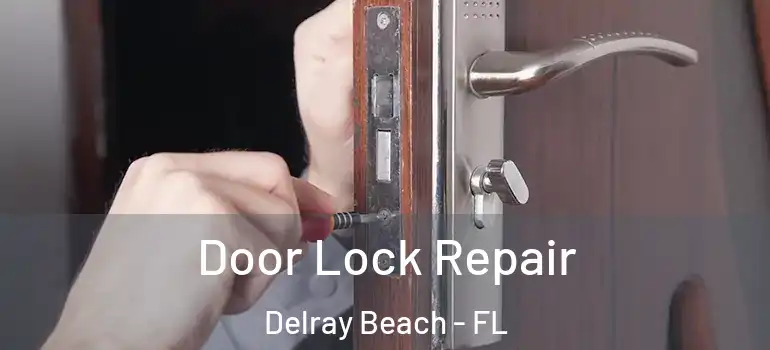  Door Lock Repair Delray Beach - FL