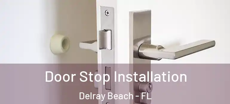  Door Stop Installation Delray Beach - FL