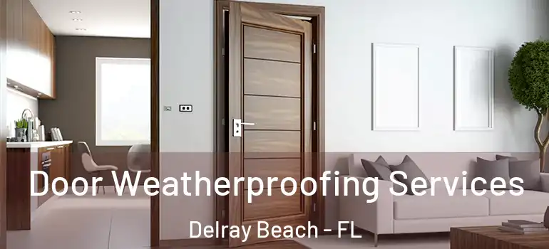  Door Weatherproofing Services Delray Beach - FL