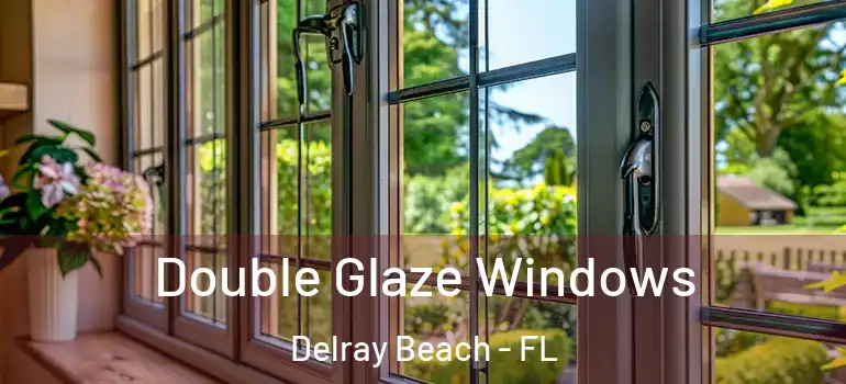  Double Glaze Windows Delray Beach - FL