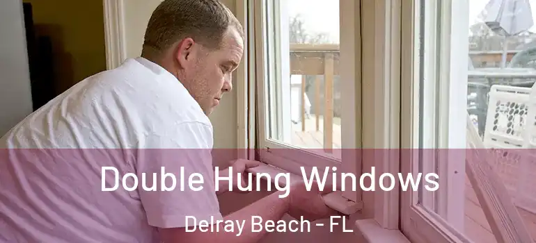  Double Hung Windows Delray Beach - FL