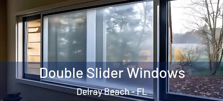  Double Slider Windows Delray Beach - FL