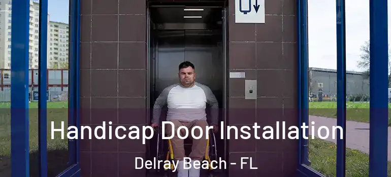 Handicap Door Installation Delray Beach - FL