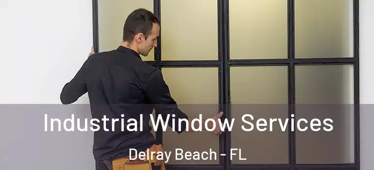  Industrial Window Services Delray Beach - FL