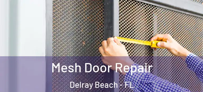  Mesh Door Repair Delray Beach - FL