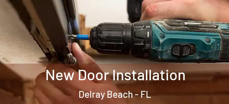  New Door Installation Delray Beach - FL
