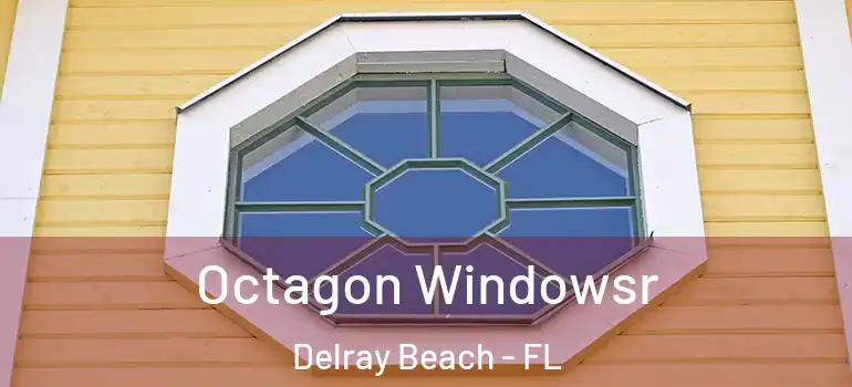  Octagon Windowsr Delray Beach - FL