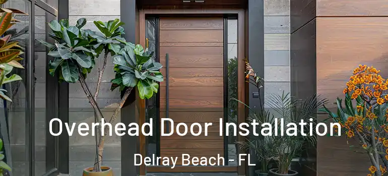  Overhead Door Installation Delray Beach - FL