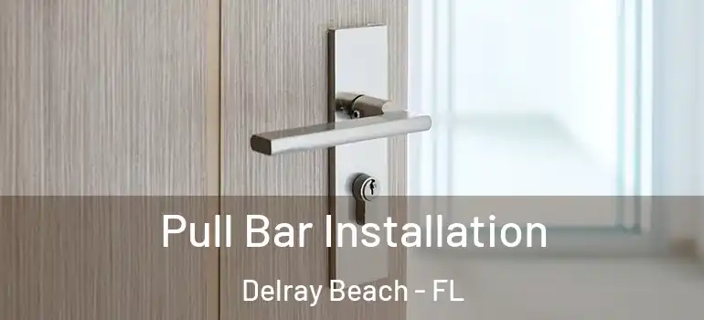  Pull Bar Installation Delray Beach - FL
