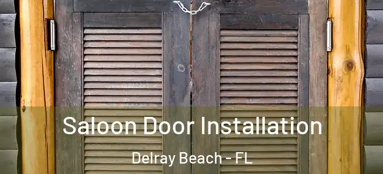  Saloon Door Installation Delray Beach - FL