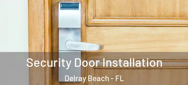  Security Door Installation Delray Beach - FL