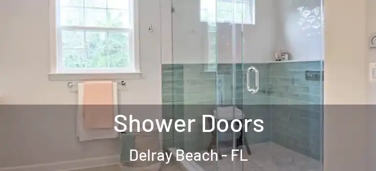  Shower Doors Delray Beach - FL