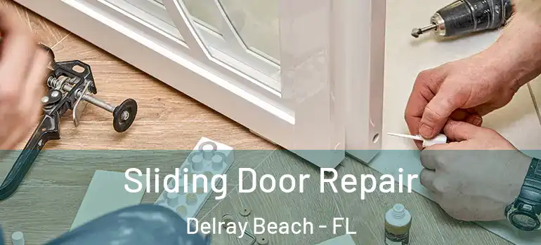 Sliding Door Repair Delray Beach - FL