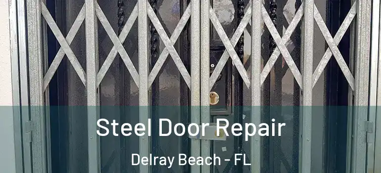  Steel Door Repair Delray Beach - FL