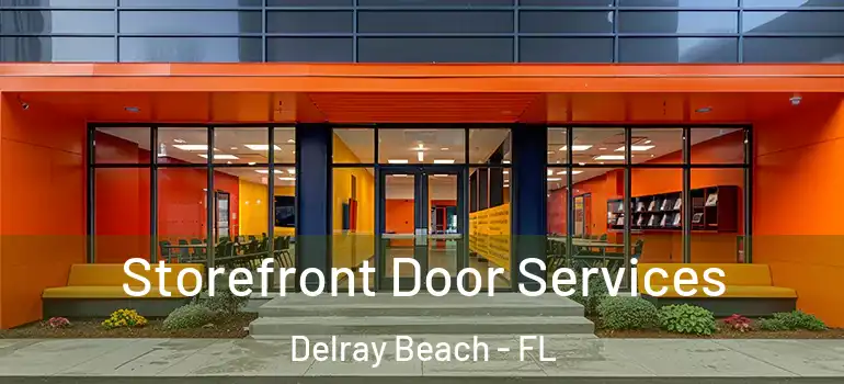  Storefront Door Services Delray Beach - FL