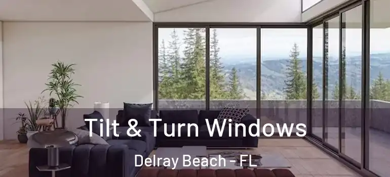  Tilt & Turn Windows Delray Beach - FL