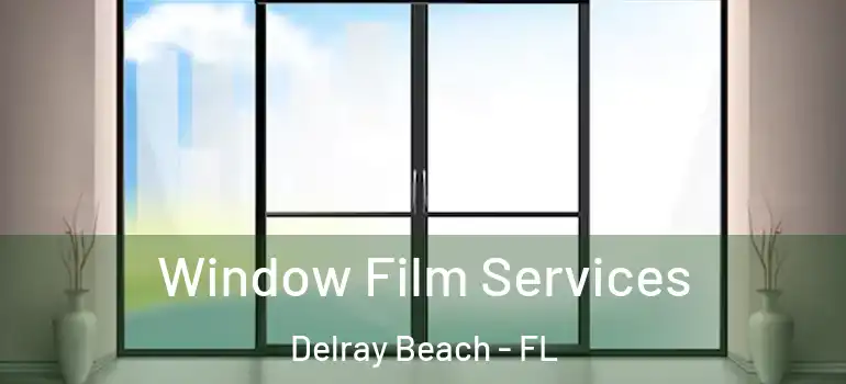  Window Film Services Delray Beach - FL