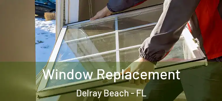  Window Replacement Delray Beach - FL