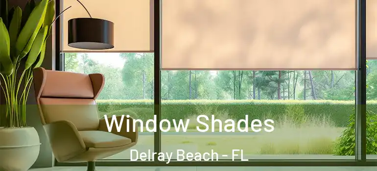  Window Shades Delray Beach - FL