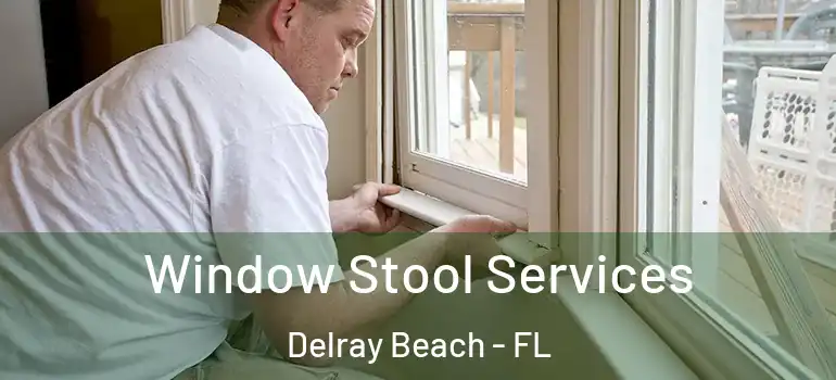  Window Stool Services Delray Beach - FL