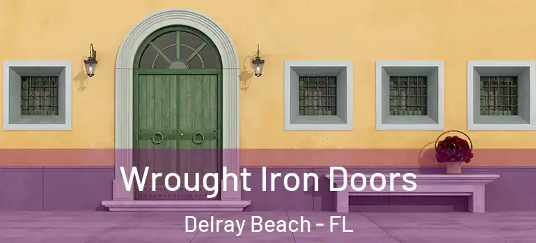  Wrought Iron Doors Delray Beach - FL